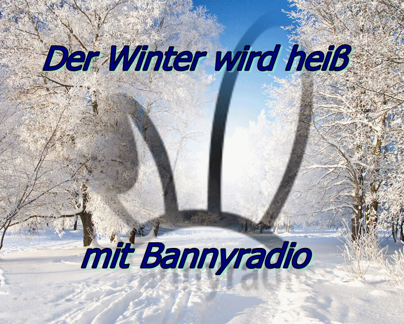 Der Winter mit dem Bannyradio!